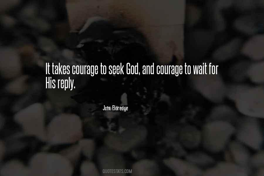 It Takes Courage Sayings #650038