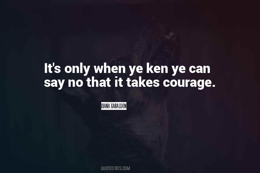 It Takes Courage Sayings #694102