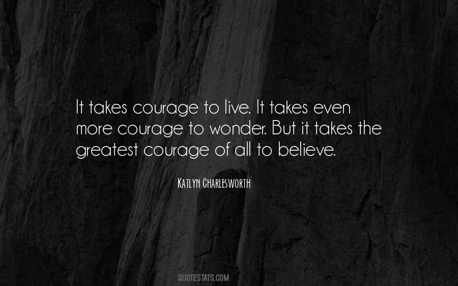 It Takes Courage Sayings #750804