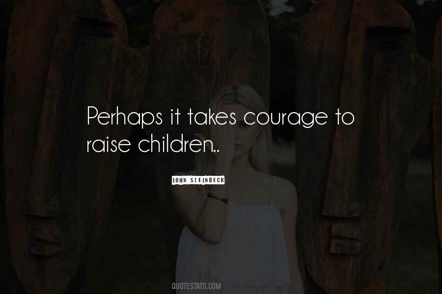 It Takes Courage Sayings #757166