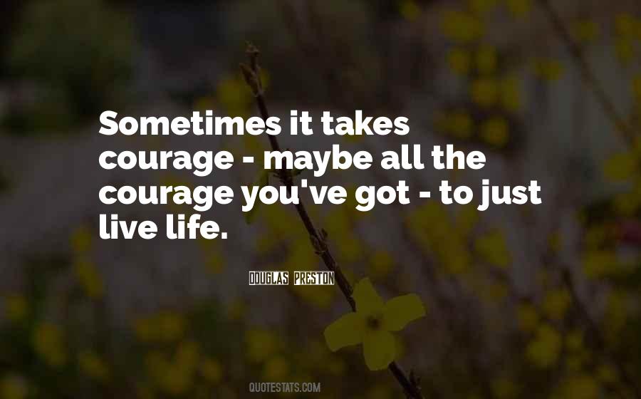 It Takes Courage Sayings #803052