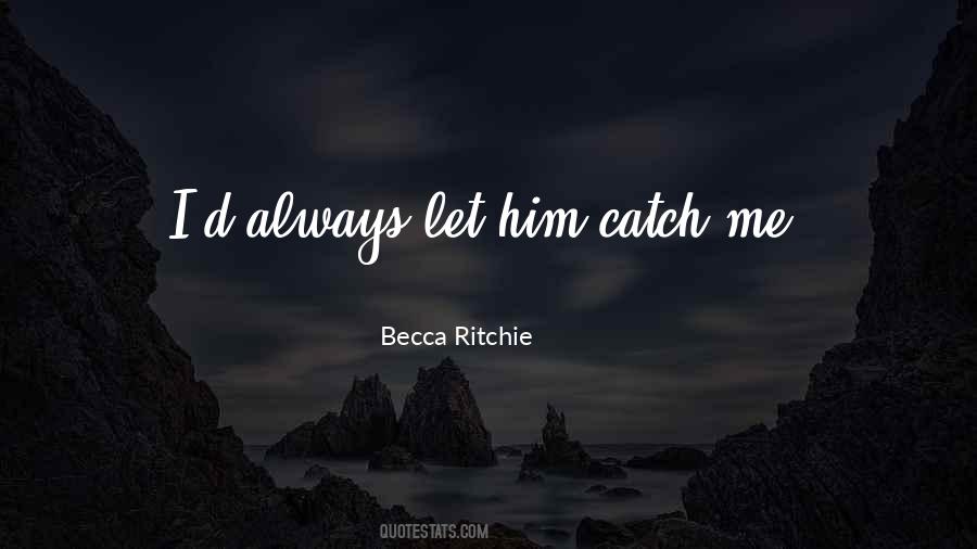 Catch Me Sayings #1296385