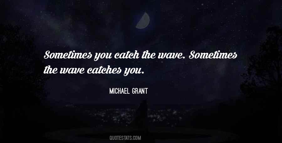 Catch The Wave Sayings #1311909