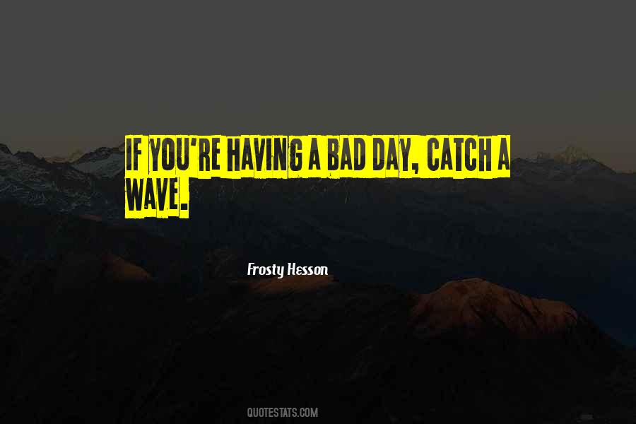 Catch The Wave Sayings #1710874