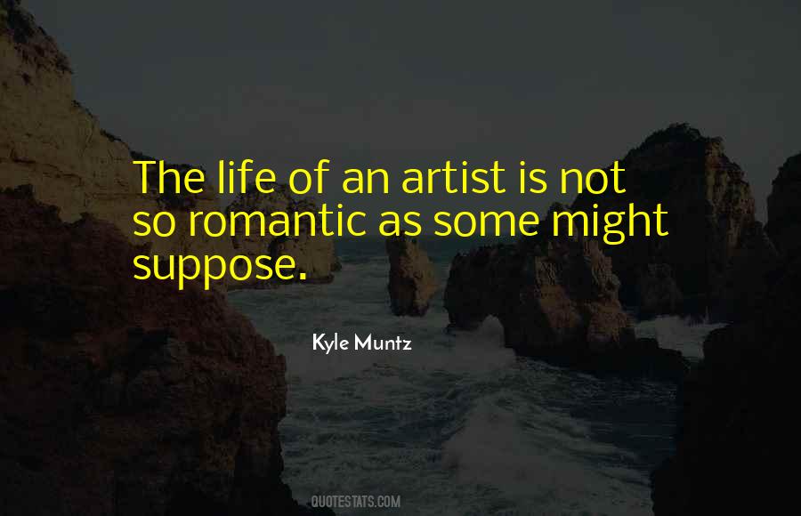 Quotes About The Artist's Life #1239597