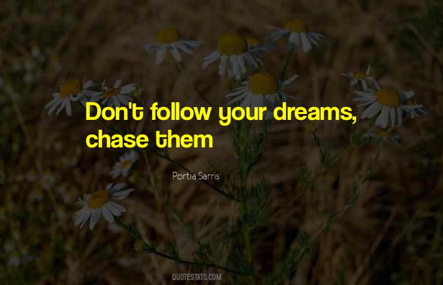 Chase Your Dreams Sayings #1672826