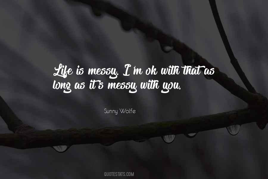 Quotes About Messy Life #1348174