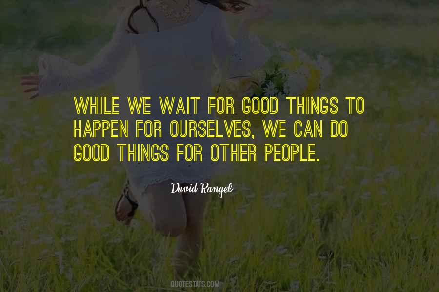 Quotes About Waiting For Something Good To Happen #703045