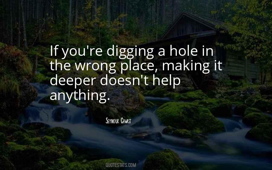 Quotes About Digging Yourself A Hole #1489022