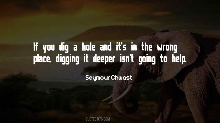 Quotes About Digging Yourself A Hole #34500
