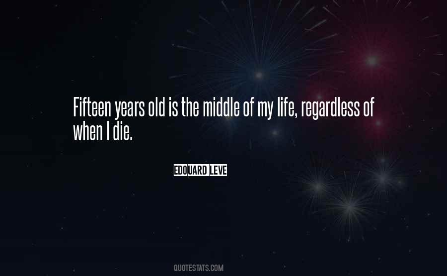 Quotes About Fifteen Years Old #1213906
