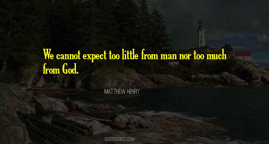 Expect Too Much Sayings #1796626