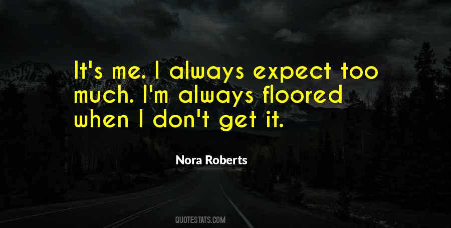 Expect Too Much Sayings #751398