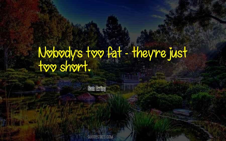 Too Fat Sayings #782924