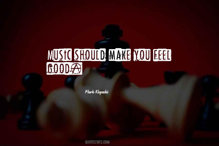 Make You Feel Good Sayings #1609043