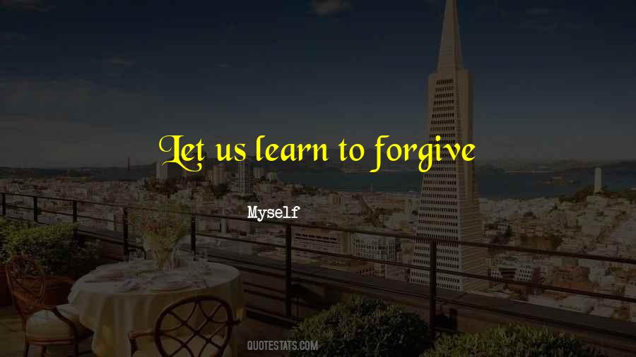 Learn To Forgive Sayings #1306057