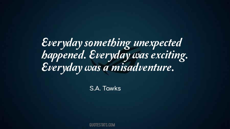 Quotes About Something Unexpected #1020850