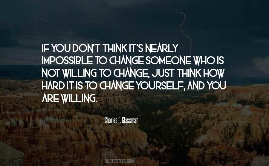 Quotes About Not Willing To Change #1742915
