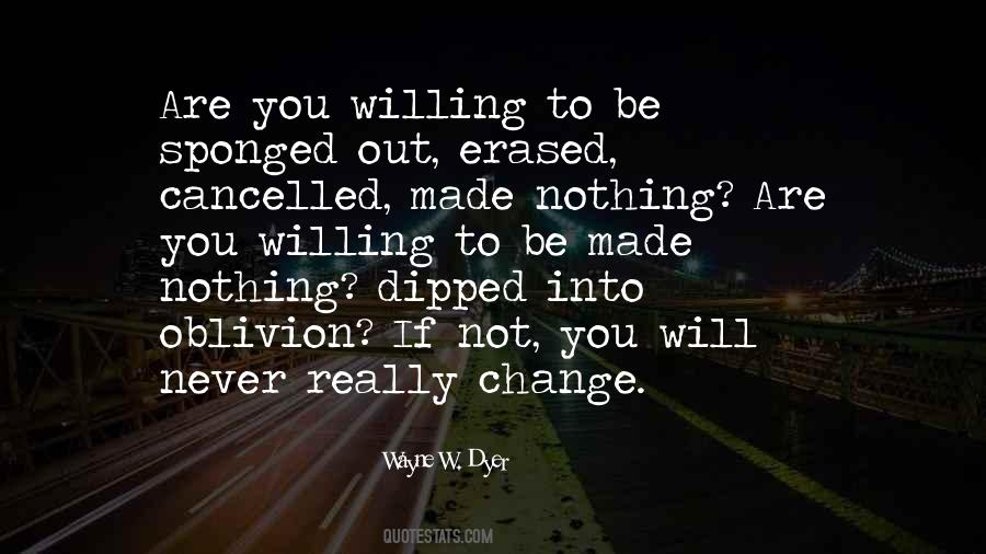 Quotes About Not Willing To Change #1764889