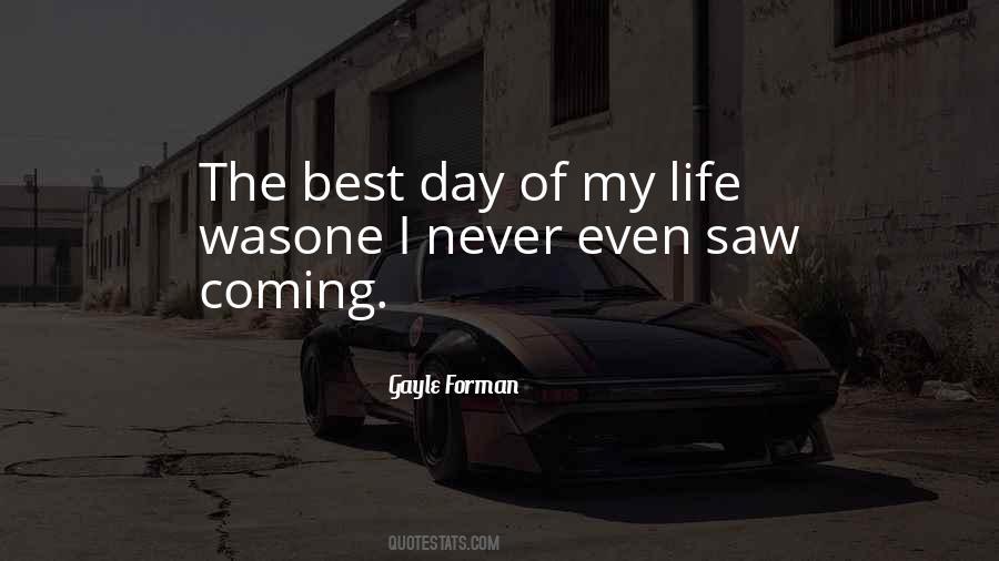 Quotes About Best Day Of My Life #1292996