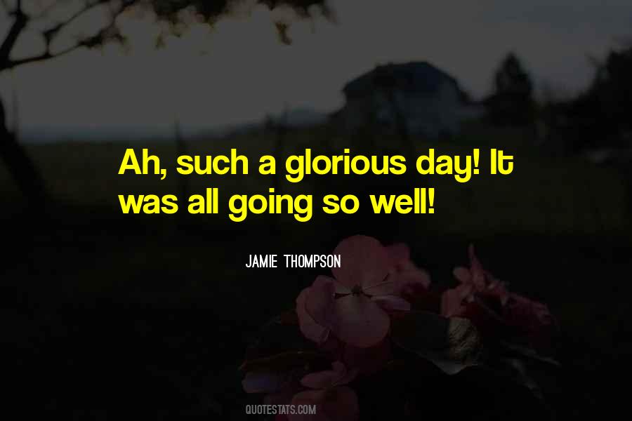Glorious Day Sayings #801298