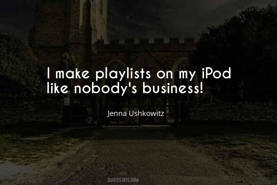 Quotes About Nobody's Business #654964