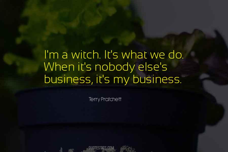 Quotes About Nobody's Business #942031