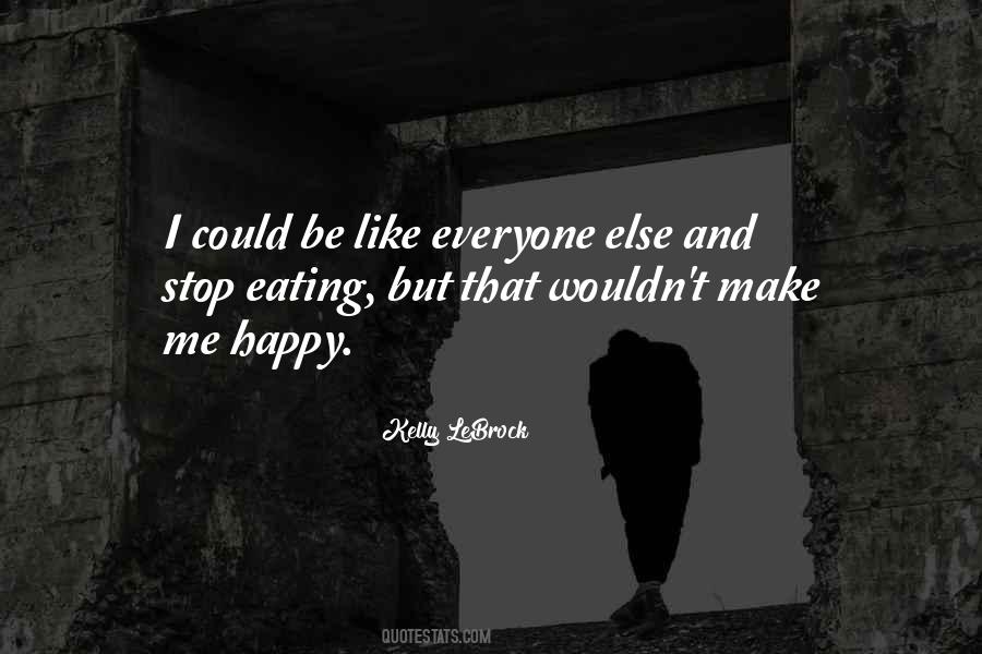 Quotes About Can't Make Everyone Happy #1807777