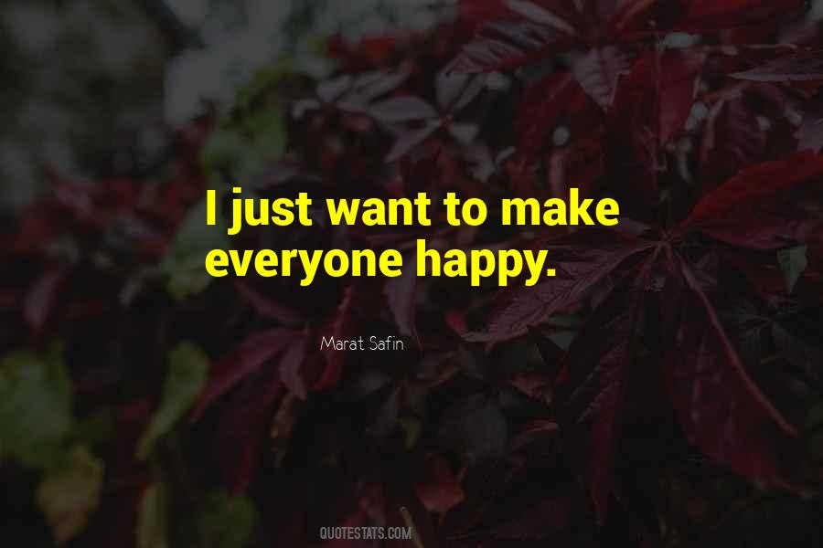 Quotes About Can't Make Everyone Happy #390964