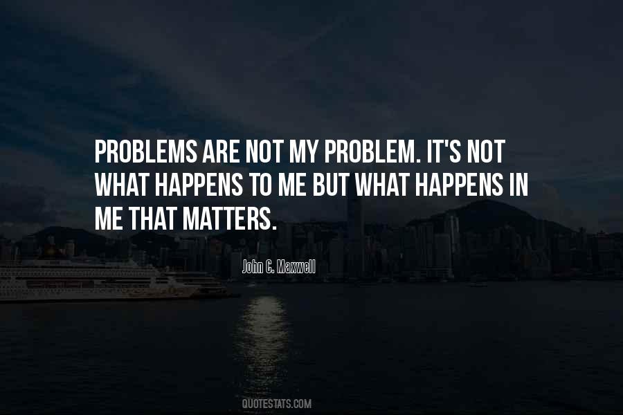 Not My Problem Sayings #115577