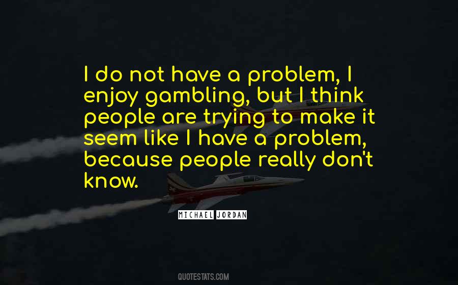 Gambling Problem Sayings #1458027