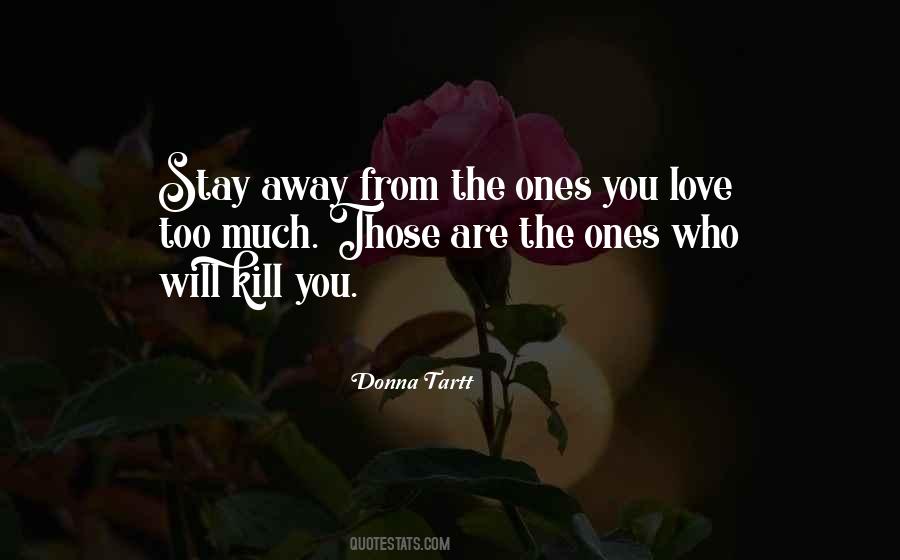 Quotes About Too Much Love Will Kill You #1340016