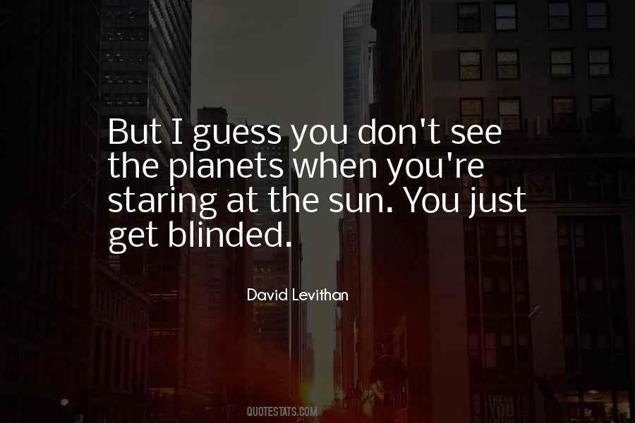 Quotes About Staring Into The Sun #1322139