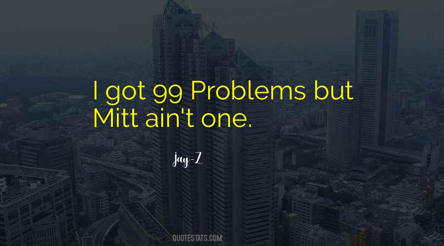 I Got 99 Problems Sayings #1414407