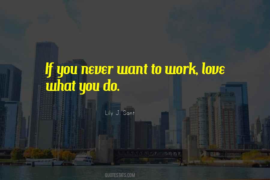 Quotes About Love What You Do #1365519