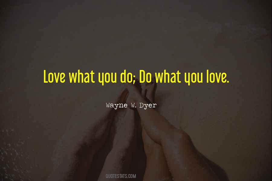 Quotes About Love What You Do #1521033