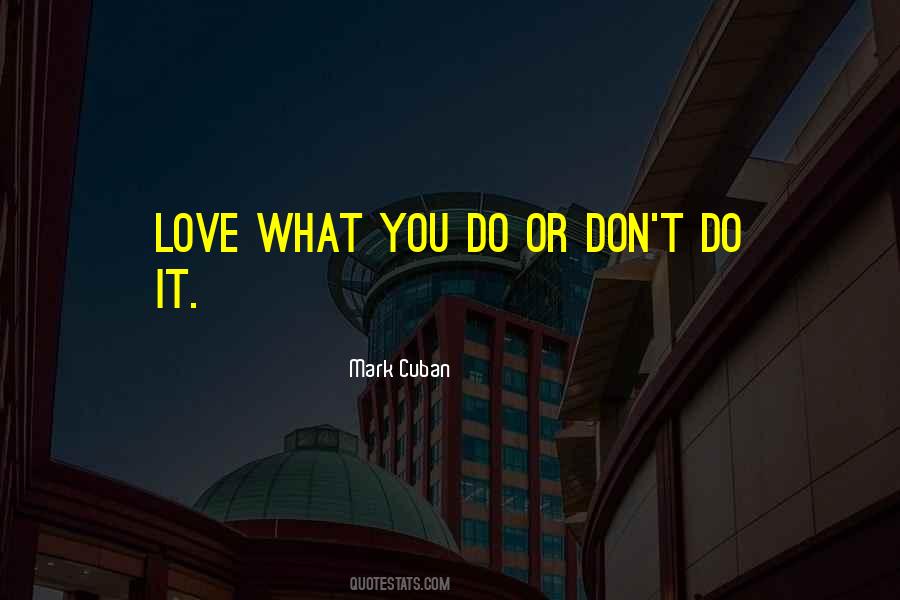 Quotes About Love What You Do #1606245