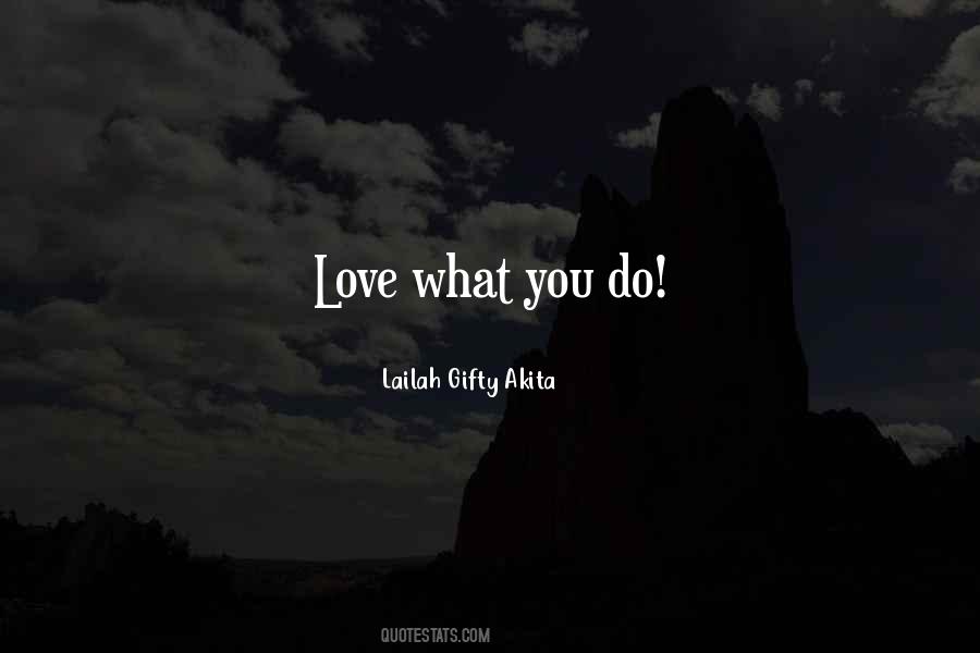 Quotes About Love What You Do #1754302