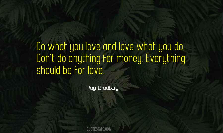 Quotes About Love What You Do #23601