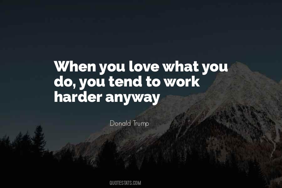 Quotes About Love What You Do #277776