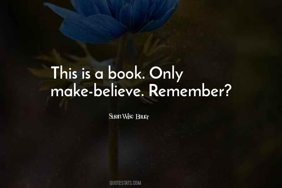 Quotes About Make Believe #1425102