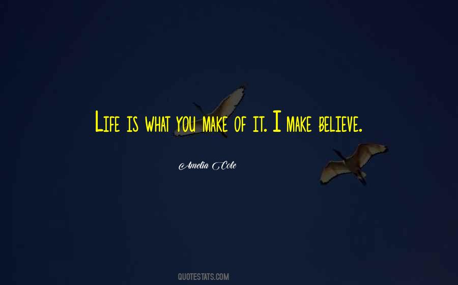 Quotes About Make Believe #1847259