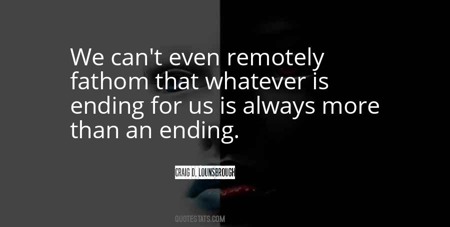 Quotes About Beginnings And Endings #1450168