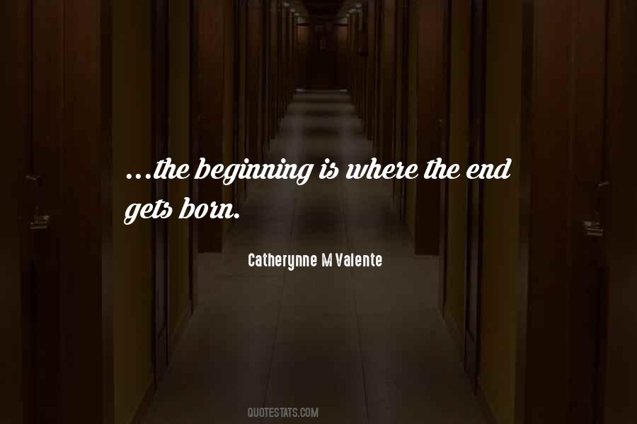 Quotes About Beginnings And Endings #538456
