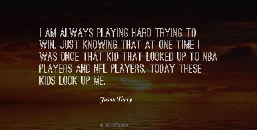 Quotes About Playing Hard #1314089