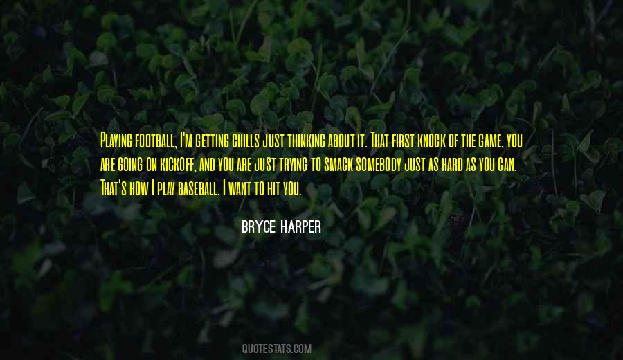 Quotes About Playing Hard #260020