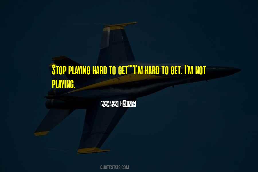 Quotes About Playing Hard #675542