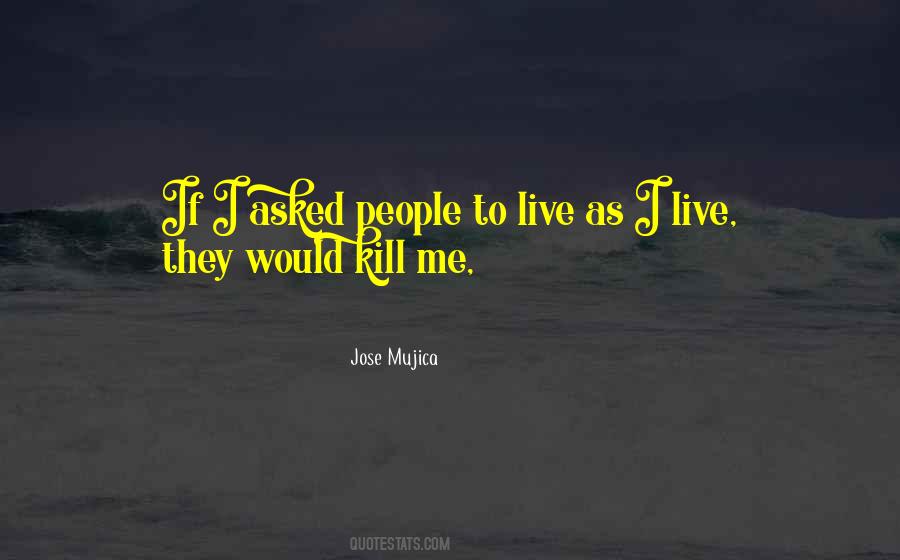 Jose Mujica Sayings #1019571