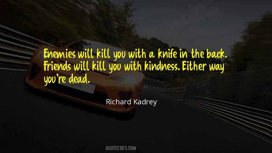 Kill With Kindness Sayings #1449411