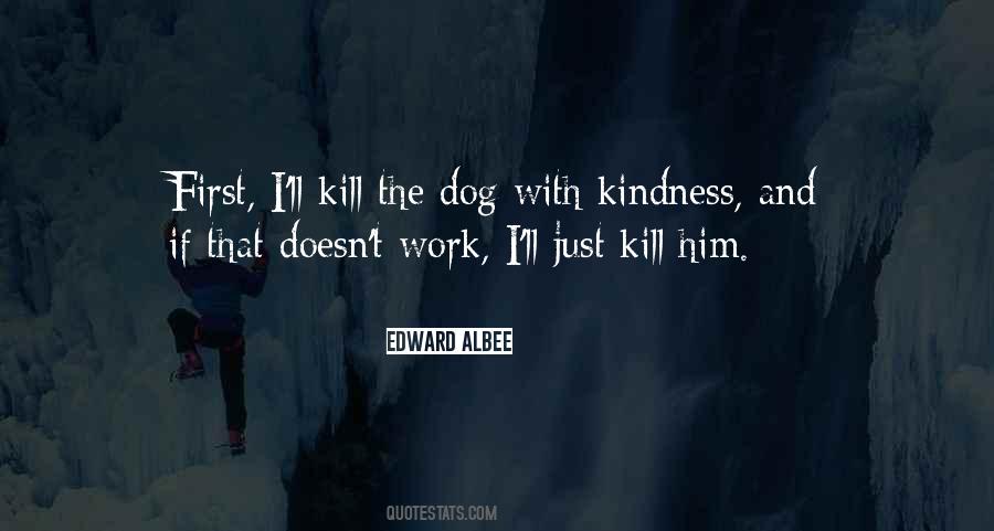 Kill With Kindness Sayings #224404